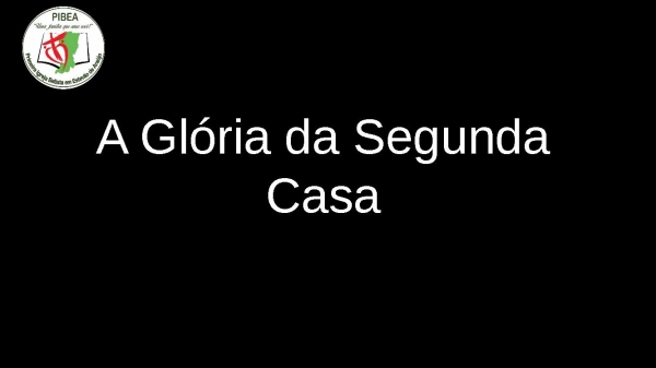 A GLORIA DA SEGUNDA CASA Slide Gospel