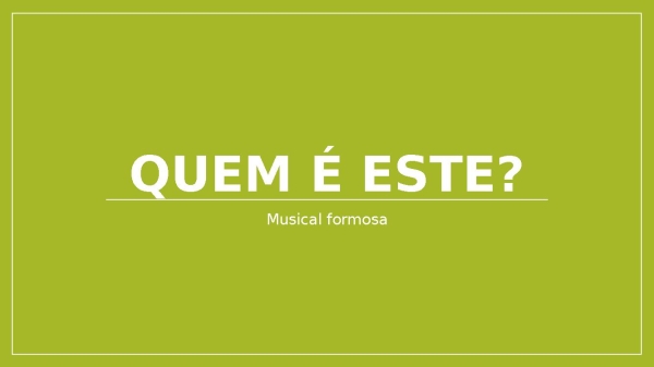 QUEM É ESTE