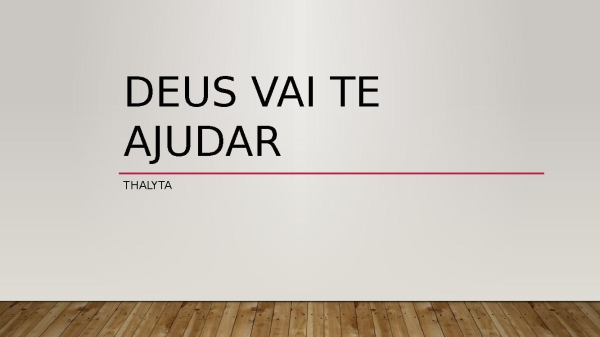 DEUS VAI TE AJUDAR