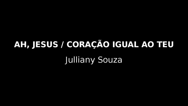 Louvor_ Ah, Jesus _ Coração Igual Ao Teu (Refazendo)