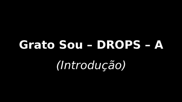 Letra - Grato sou - DROPS