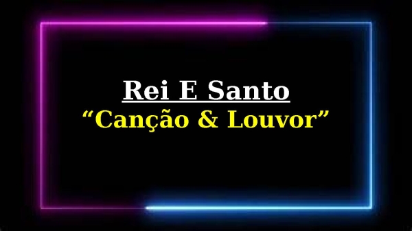 Rei & Santo-Cançao & Louvor