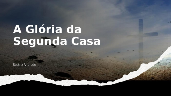 A Glória da Seguda Casa - Beatriz Vitória