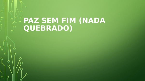 Paz Sem Fim (Nada Quebrado) CAROL