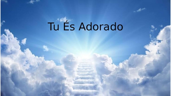 Tu És Adorado