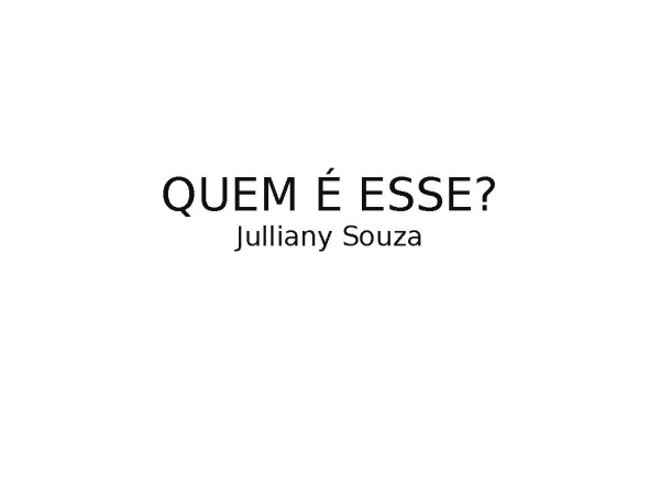 Quem é esse? - Julliany Souza