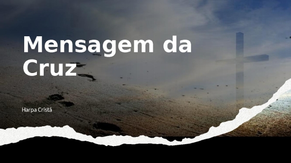 A Mensagem a Cruz - Harpa Cristã - 291