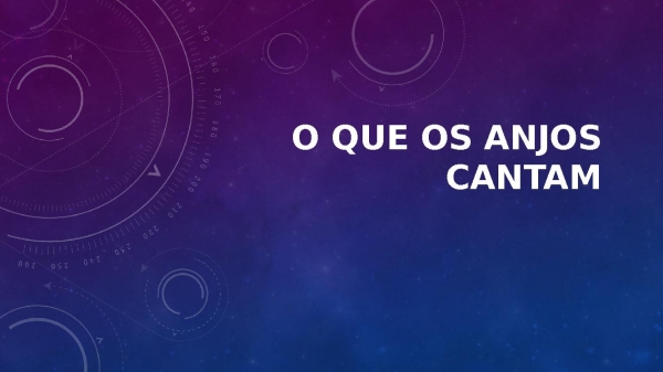 O Que Os Anjos Cantam