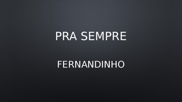 Pra sempre fernandinho  x