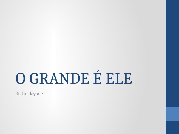 O GRANDE É ELE