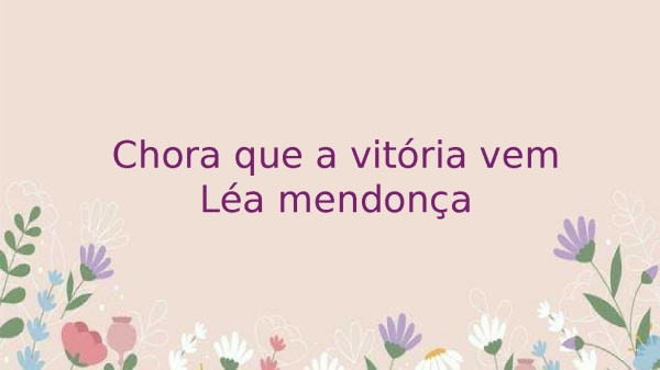 Chora que a vitoria vem