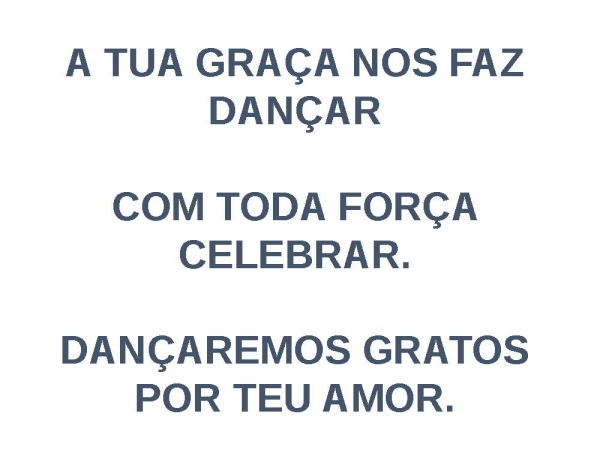 A TUA GRAÇA NOS FAZ DANÇAR