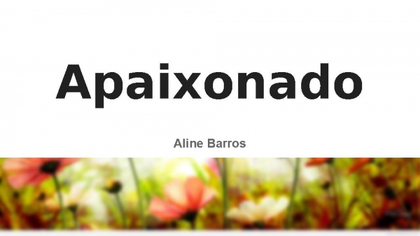 Apaixonado - Aline Barros.pptx