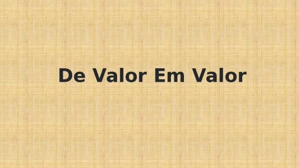 De Valor Em Valor slide