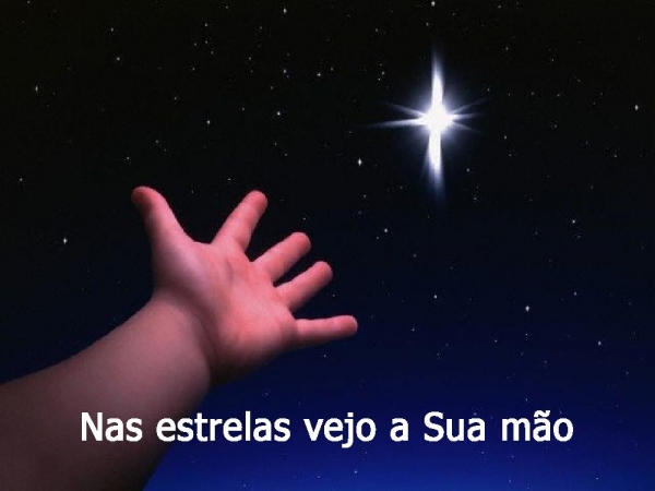 Nas estrelas vejo a Tua mão