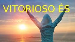 VITORIOSO ÉS