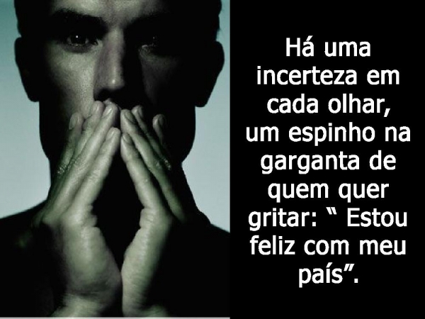 Há incerteza em cada olhar