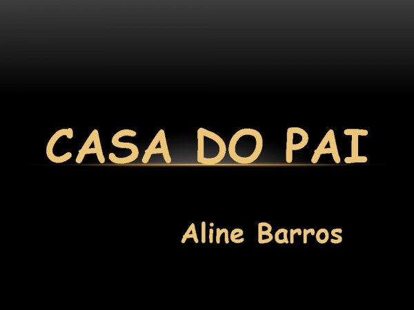 CASA DO PAI -ALINE.pptx