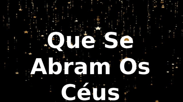 Que se abram os céus.pptx