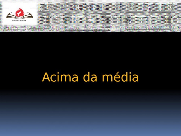 ACIMA DA MÉDIA.pptx