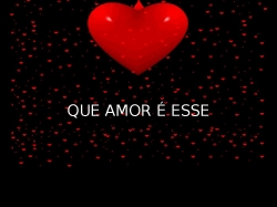QUE AMOR É ESSE.pptx