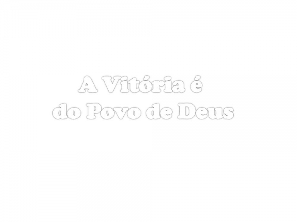 A Vitória é do Povo de Deus