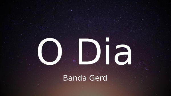 O Dia - Banda Gerd