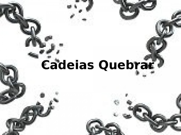 Cadeias Quebrar