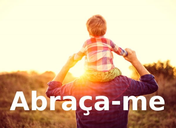 Abraça-me - (Quero ser como criança)