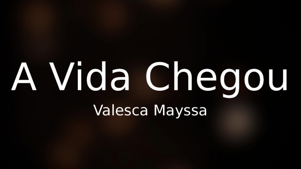 A Vida Chegou