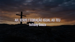 AH, JESUS _ CORAÇÃO IGUAL AO TEU