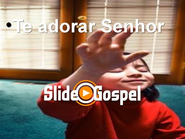 TE ADORAR SENHOR