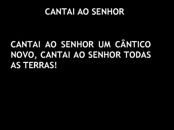 CANTAI AO SENHOR