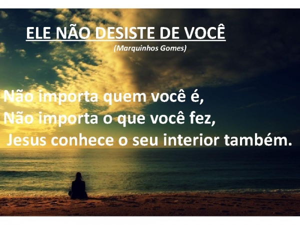 Ele não desiste de você