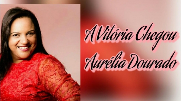 11-A Vitória Chegou - Aurelina Dourado