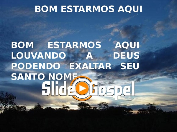 BOM ESTARMOS AQUI