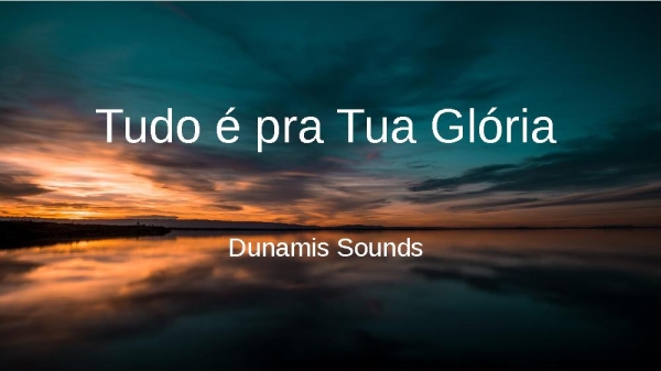 Tudo é pra Tua Glória.pptx