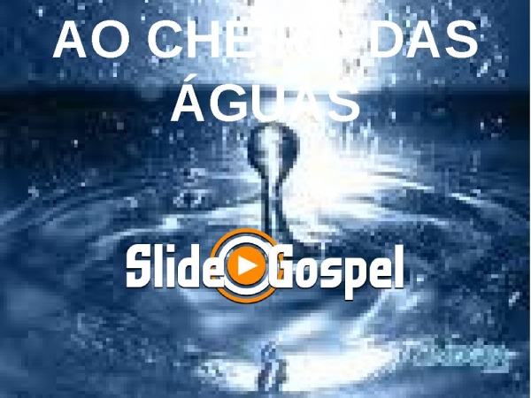 Ao cheiro das Águas