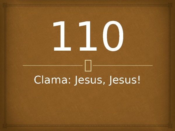 110 - Clama Jesus, Jesus.pptx