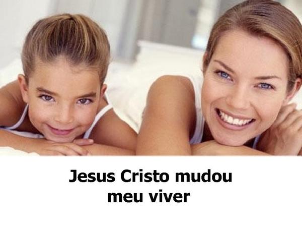 Jesus cristo mudou meu viver