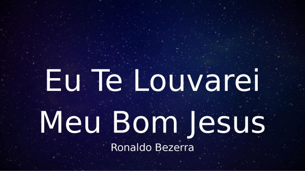 Eu Te Louvarei Meu Bom Jesus