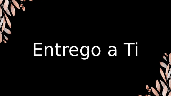 Entrego a Ti
