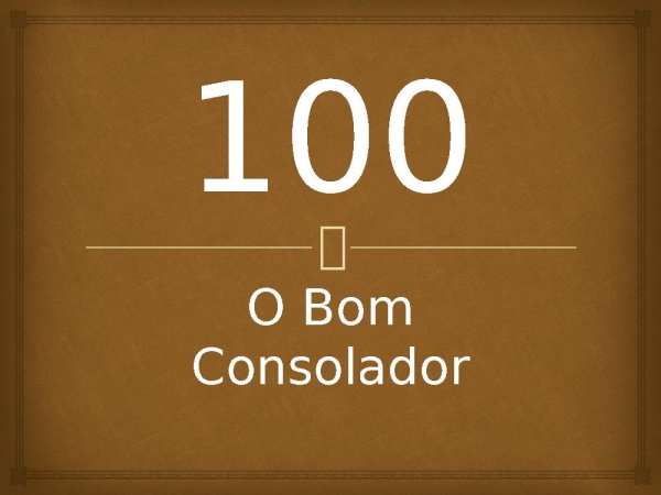 100 - O Bom Consolador.pptx