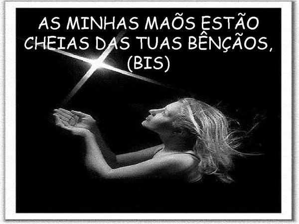 As minhas mãos estão cheias