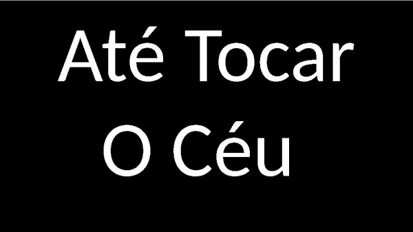 Até Tocar O Céu.pptx