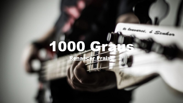 1000 Graus - Renascer Praise