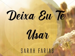 DEIXA EU TE USAR - SARAH FARIAS.pptx