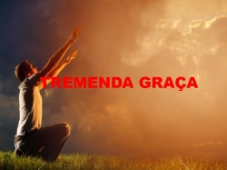 TREMENDA GRAÇA.pptx
