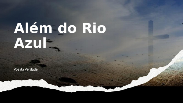 Além do Rio Azul - Voz da Verdade