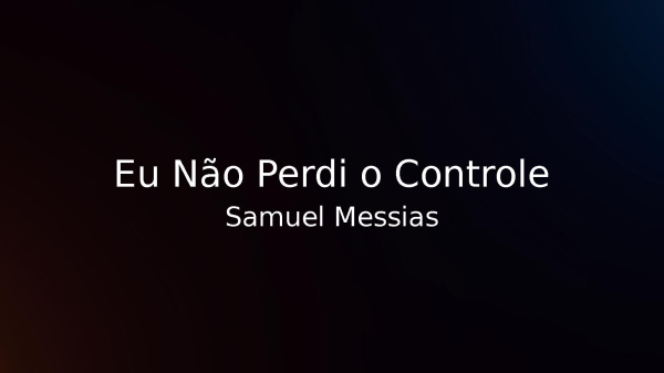 Eu Não Perdi o Controle